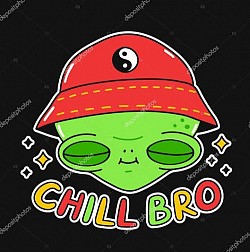 Chill bro